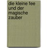 Die kleine Fee und der magische Zauber door Nichola Baxter