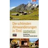 Die schönsten Almwanderungen in Tirol door Gerald Frey