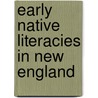 Early Native Literacies In New England door Onbekend