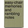 Easy-Chair Memories and Rambling Notes by Edward Marstion