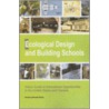 Ecological Design And Building Schools by Sandra Leibowitz Earley