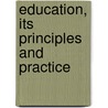 Education, Its Principles And Practice door George Combe