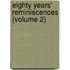 Eighty Years' Reminiscences (Volume 2)
