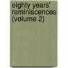 Eighty Years' Reminiscences (Volume 2) by John Anstruther-Thomson