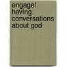 Engage! Having Conversations about God door Carmen Mayell