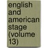English and American Stage (Volume 13)