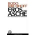 Eros und Asche. Ein Freundschaftsroman