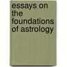 Essays On The Foundations Of Astrology door Charles E.O. Carter