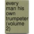 Every Man His Own Trumpeter (Volume 2)