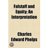 Falstaff And Equity; An Interpretation door Charles Edward Phelps