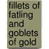 Fillets Of Fatling And Goblets Of Gold