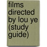 Films Directed by Lou Ye (Study Guide) door Not Available