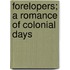 Forelopers; A Romance Of Colonial Days