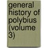 General History of Polybius (Volume 3)