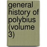 General History of Polybius (Volume 3) door Obye Polybius