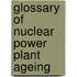 Glossary Of Nuclear Power Plant Ageing