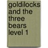 Goldilocks and the Three Bears Level 1