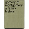 Gomery Of Montgomery; A Family History by Charles Ames Washburn