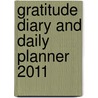Gratitude Diary and Daily Planner 2011 by Morthern Spears