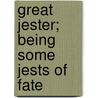 Great Jester; Being Some Jests Of Fate door Morley Roberts