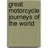 Great Motorcycle Journeys Of The World