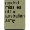 Guided Missiles of the Australian Army by Not Available