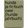 Hunde Ja-hr-buch Zwei (hunde Jahrbuch) by Unknown