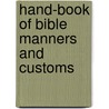 Hand-Book Of Bible Manners And Customs by James Midwinter Freeman