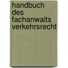 Handbuch des Fachanwalts Verkehrsrecht door Onbekend
