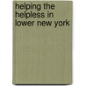 Helping The Helpless In Lower New York by Lucy Seaman Bainbridge