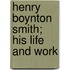 Henry Boynton Smith; His Life And Work