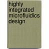 Highly Integrated Microfluidics Design door Dan E. Angelescu