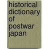 Historical Dictionary Of Postwar Japan door William D. Hoover