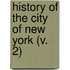 History Of The City Of New York (V. 2)
