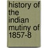 History Of The Indian Mutiny Of 1857-8