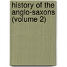 History of the Anglo-Saxons (Volume 2) by Sharon Turner