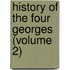 History of the Four Georges (Volume 2)