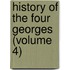History of the Four Georges (Volume 4)