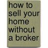How To Sell Your Home Without A Broker by Suzanne Kiffmann