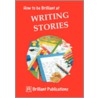 How to Be Brilliant at Writing Stories door Yates I