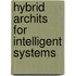 Hybrid Archits For Intelligent Systems
