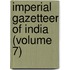 Imperial Gazetteer of India (Volume 7)