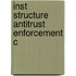 Inst Structure Antitrust Enforcement C
