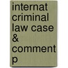 Internat Criminal Law Case & Comment P by Guido Acquaviva