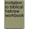 Invitation to Biblical Hebrew Workbook by Russell T. Fuller