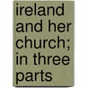 Ireland And Her Church; In Three Parts door Richard Murray