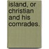 Island, Or Christian And His Comrades.