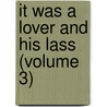 It Was a Lover and His Lass (Volume 3) by Mrs. Oliphant