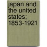 Japan And The United States; 1853-1921 door Payson Jackson Treat