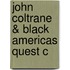 John Coltrane & Black Americas Quest C